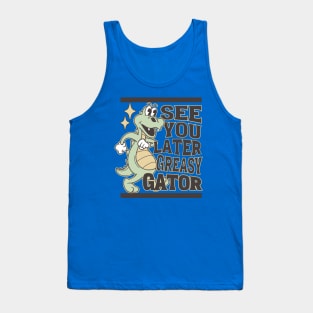 See You Later Greasy Gator Alligator Tank Top